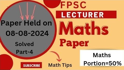 FPSC Lecturer Maths Paper | Held on 08-08-2024| Solved Maths Portion|Math Tips