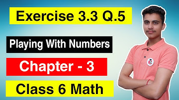 Class 6 Maths Chapter 3 Exercise 3.3 Question 5 Solution of Playing with Numbers || English Medium