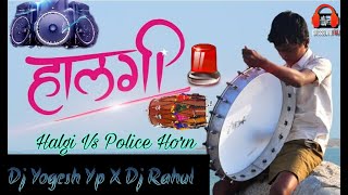 Halgi VS Horn Mix | Competition Horn Mix | Dj Yogesh Yp X Dj Rahul Pandharpur