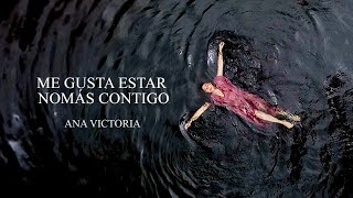Ana Victoria - Me Gusta Estar Nomás Contigo (Video Oficial)