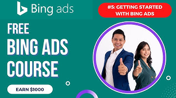 Free Bing Ads course Earn $1000 ( #5 GETTING STARTED WITH BING ADS)