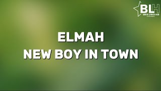 See New Boy In Town - Elmah (Full Song Lyrics)