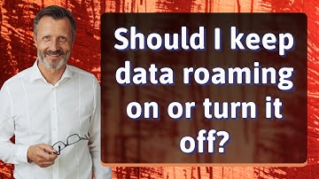 Should I keep data roaming on or turn it off?