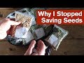 Why I Stopped Saving Seeds ... but plan to start again