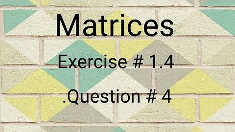 Matrices ll class 9 ll exercise#1.4 ll Question # 4 ll learn fastly with alina