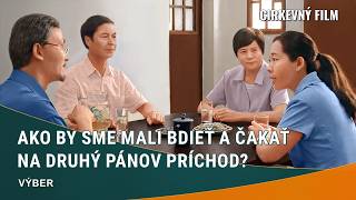 Kresťanský film | Ako by sme mali bdieť a čakať na druhý Pánov príchod? (Výber)