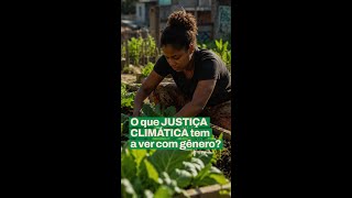 JUSTIÇA CLIMÁTICA TAMBÉM É SOBRE GÊNERO | Essa Geração | Waleska Queiroz