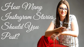 How many Stories can you post on Instagram a day?