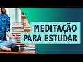 MEDITAÇÃO para Estudos e Provas - Concursos Públicos, Exame da OAB, Faculdade, Vestibular e Enem