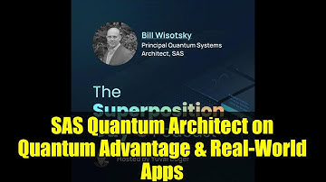SAS Quantum Architect on Quantum Advantage & Real-World Apps