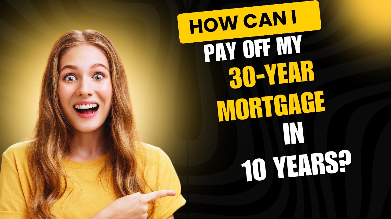 how-can-i-pay-off-my-30-year-mortgage-in-10-years-youtube