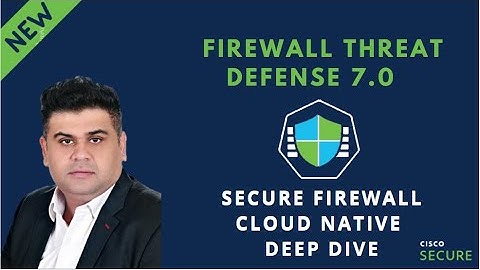 Secure Firewall Cloud Native - Deep Dive