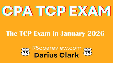CPA TCP Exam Changes and Content for 2026-By Darius Clark.
