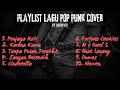 Playlist lagu pop punk cover terbaru 2024 by drtriplex