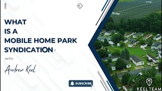 What is a Mobile Home Park Syndication with Andrew Keel