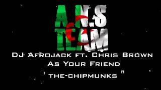 Dj Afrojack Ft. Chris Brown - As Your Friend The Chipmunks