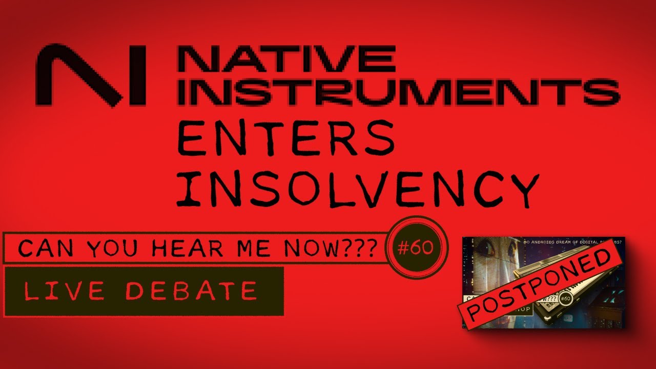 NATIVE INSTRUMENTS ENTERS INSOLVENCY - LIVE DISCUSSION - CYHMN#60 - YouTube