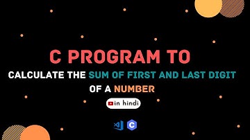 🔴 C Program to calculate the Sum of First and Last digit of a Number, in Hindi.| Code With Viplove |