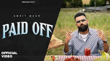 PAID OFF (OFFICIAL VIDEO) | AMRIT MAAN | DESI CREW |  LATEST PUNJABI SONG 2025