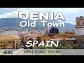 Denia Old Town Spain - Walking Tour 2021