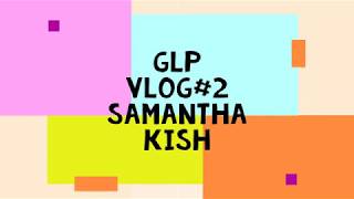 GLP Vlog #2