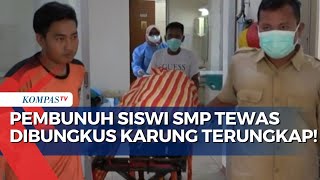 Siswi SMP Tewas Terbungkus Karung,  Teman Sekelas Korban Jadi Tersangka