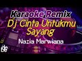 Dj Cinta Untukmu Sayang Nazia Marwiana Karaoke Remix Viral TikTok 2021