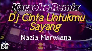 Cinta Untukmu Sayang Nazia Marwiana Karaoke Dj Remix