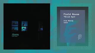 Video thumbnail of "Field Mouse - "Blind Spot""