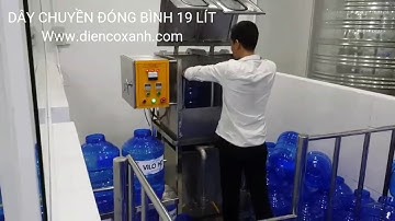 DÂY CHUYỀN ĐÓNG BÌNH 19 LÍT TỰ ĐỘNG
