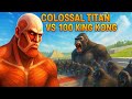 Colossal titan vs 100 king kong ARBS - Colossal Titan’s Final Stand - Animal Revolt Battle Simulator