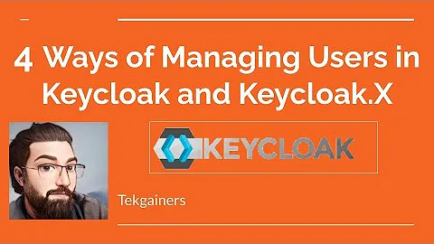 4 Ways of Managing Users in Keycloak and Keycloak.X #Keycloak #KeycloakX #KeycloakUserManagement