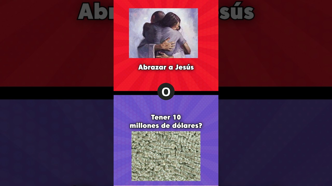 Que prefieres? 🤔 Abrazar a Jesús o tener 10 millones de dólares #queprefieres