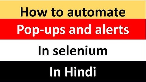 How to automate Pop-ups and alerts in Selenium in Hindi | Selenium Tutorial in Hindi