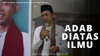 ADAB DIATAS ILMU | Psantren Sabilul Hasanah, Banyuasin Sumatera Selatan | Ustadz Abdul Somad