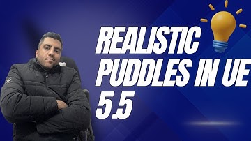 Mastering Puddles in Unreal Engine 5.5: Create Realistic Wet Surfaces