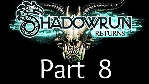 Shadowrun Returns Part 8 - OH YOU KNOW. DEAD CHILDREN NBD.