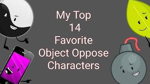 My Top 14 Favorite Object Oppose Characters