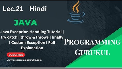 Lec.21|Java Exception Handling Tutorial | try catch | throw & throws | finally | Custom Exception |