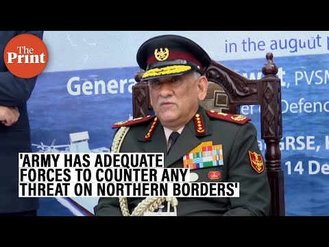 Army has adequate forces to counter any threat on northern borders, says CDS Bipin Rawat