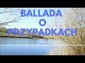 BALLADA O PRZYPADKACH