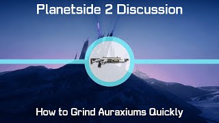 How To Grind Auraxiums Quickly In PlanetSide 2
