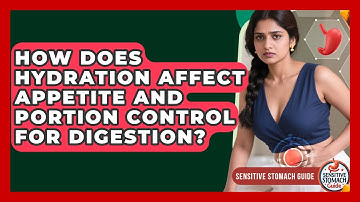 How Does Hydration Affect Appetite And Portion Control For Digestion? - Sensitive Stomach Guide