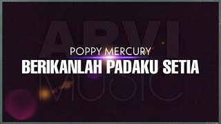 Poppy Mercury - Berikanlah Padaku Setia | KARAOKE