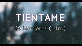 Video thumbnail of "TIENTAME - 69 Nombres (letra)"