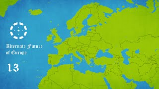 Alternate Future of Europe Episode 13 - Entropy