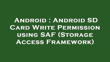 Android : Android SD Card Write Permission using SAF (Storage Access Framework)