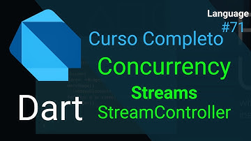 Curso Completo: StreamController e StreamSink (Concurrency)