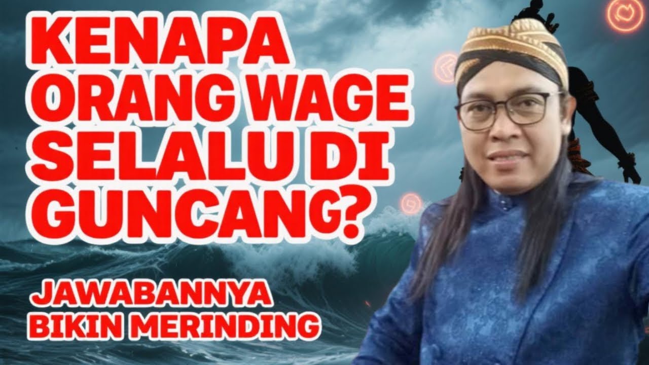 Kenapa Hidup Wage Selalu Diguncang? Jawabannya Bikin Merinding!