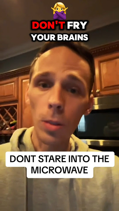 STOP STARING INTO YOUR MICROWAVE!